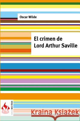 El crimen de Lord Arthur Saville: (low cost). Edición limitada Wilde, Oscar 9781516824175