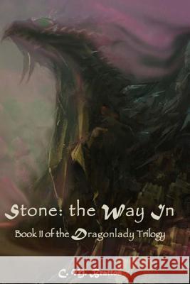 Stone: the Way In Bratton, C. M. 9781516824854 Createspace Independent Publishing Platform