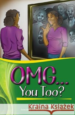 OMG...You Too? Shavel Grayson Shannette Smith-Rowe Keisha Marguerita Wright 9781516824991 Createspace Independent Publishing Platform