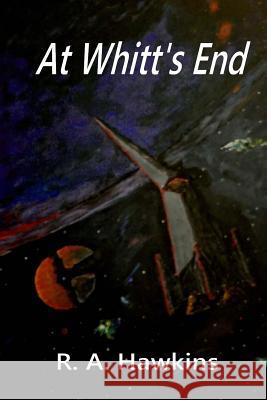 At Whitt's End R. a. Hawkins 9781516825356 Createspace