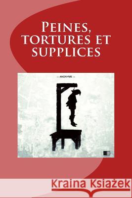 Peines, tortures et supplices Anonyme 9781516827183