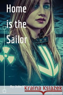 Home is the sailor Mason, Jolie 9781516827299 Createspace