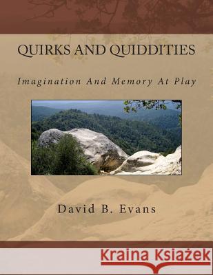 Quirks And Quiddities: Imagination And Memory David B. Evans 9781516827596 Createspace Independent Publishing Platform