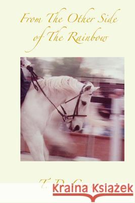 From The Other Side of The Rainbow Cuneo, T. D. 9781516827688 Createspace Independent Publishing Platform