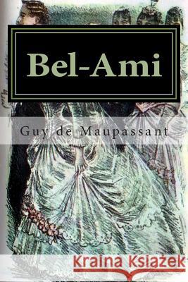 Bel-Ami Guy d Martin Hernande 9781516828838 Createspace