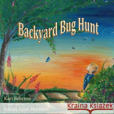 Backyard Bug Hunt Kari Behrens 9781516828982