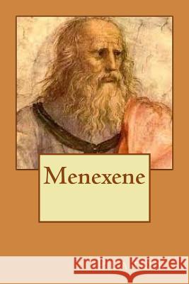 Menexene M. Platon 9781516831173 Createspace