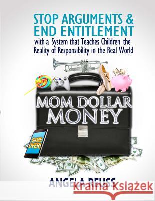 Mom Dollar Money (Black & White Edition): Stop Arguments and End Entitlement with a System that Teaches Children the Reality of Responsibility in the Christensen, Lisbeth Agerskov 9781516831289