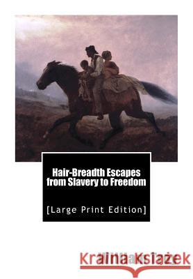 Hair-Breadth Escapes from Slavery to Freedom: [Large Print Edition] Rev William Troy 9781516832606 Createspace