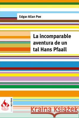 La incomparable aventura de un tal Hans Pfaall: (low cost). Edición limitada Poe, Edgar Allan 9781516833498