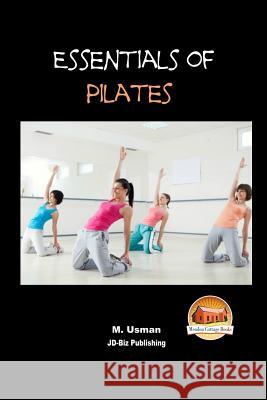 Essentials of Pilates M. Usman John Davidson Mendon Cottage Books 9781516833856 Createspace