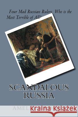 Scandalous Russia Amelia H. Firdous 9781516834044 Createspace