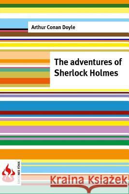 The adventures of Sherlock Holmes: (low cost). limited edition Doyle, Arthur Conan 9781516834099 Createspace