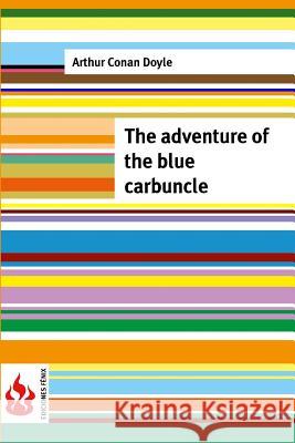 The adventure of the blue carbuncle: (low cost). limited edition Doyle, Arthur Conan 9781516834174