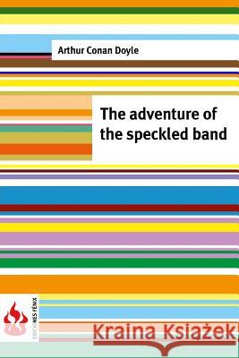 The adventure of the speckled band: (low cost). limited edition Doyle, Arthur Conan 9781516834204