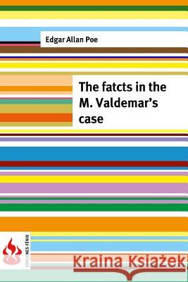 The facts in the Valdemar's case: (low cost). limited edition Poe, Edgar Allan 9781516834594