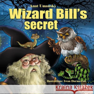 Wizard Bill's Secret!: Wizard Bill's Secret Fantasy and magic, Imagination and play, (Bedtime)(Dreams of joy)Picture books, Rhyming books for Darmawan, Iwan 9781516835256 Createspace