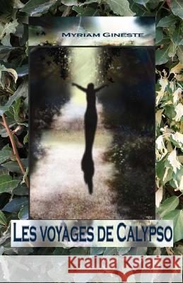 Les voyages de Calypso Gineste, Myriam 9781516835423 Createspace