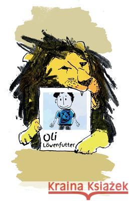 Oli Loewenfutter Bea Beste Carina Kitzenmaier Desiree Themsfeldt 9781516835515 Createspace