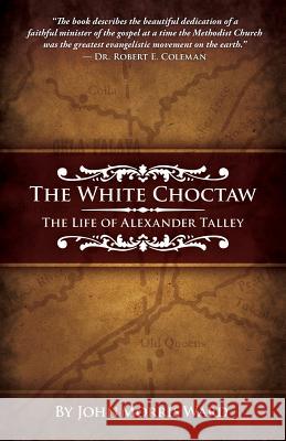 White Choctaw John Morris Ward 9781516835911 Createspace Independent Publishing Platform