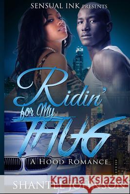 Ridin' For My Thug: A Hood Romance Shantel Johnson 9781516836857 Createspace Independent Publishing Platform