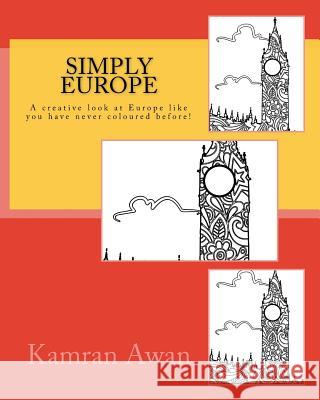 Simply Europe: A creative look at Europe like you have never coloured before! Awan, Kamran 9781516840984