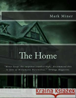 The Home Mark Miner 9781516841752 Createspace