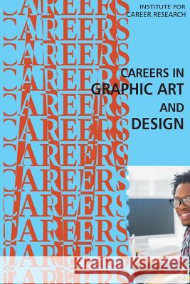 Careers in Graphic Art and Design Institute for Career Research 9781516841950 Createspace