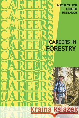 Careers in Forestry Institute for Career Research 9781516842315 Createspace