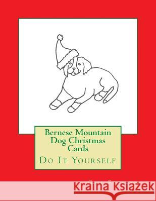 Bernese Mountain Dog Christmas Cards: Do It Yourself Gail Forsyth 9781516842759