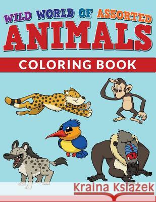 Wild World Of Assorted Animals Coloring Book Packer, Bowe 9781516843145