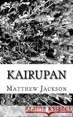 Kairupan Matthew Jackson 9781516844494 Createspace
