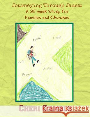 Journeying Through James: A 35 Week Study for Families and Churches Cheri Gamble 9781516846221 Createspace Independent Publishing Platform