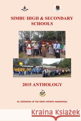 Simbu High & Secondary Schools 2015 Anthology Francis Nii 9781516848195 Createspace Independent Publishing Platform