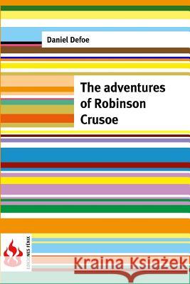The adventures of Robinson Crusoe: (low cost). limited edition Defoe, Daniel 9781516852369 Createspace