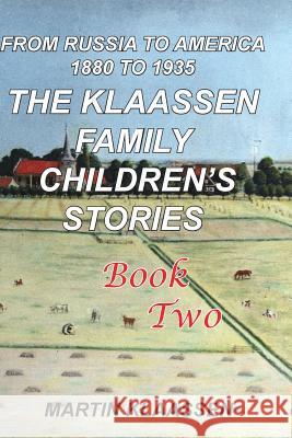 The Klaassen Family Childrens' Stories, Book Two: From Russia to America Vera Klaassen Demay Martin Klaassen 9781516852680 Createspace Independent Publishing Platform