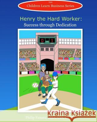 Henry the Hard Worker: Success through Dedication Gonzaga, Stephen 9781516852710 Createspace