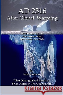 AD2516 - After Global Warming: Mankind's Future Hodson, Noel 9781516853540 Createspace