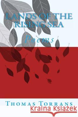 Land of the Rising Sea: Poems Thomas Torrans 9781516855230