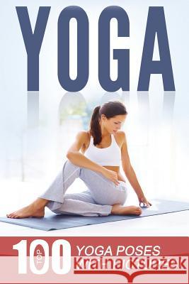 Yoga: Top 100 Yoga Poses with Pictures! Anna Smith 9781516856411