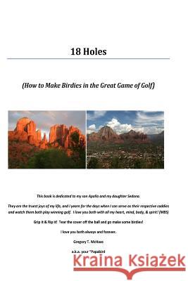 18 Holes: How to Make Birdies in the Great Game of Golf Gregory Thyng McHaas 9781516857579 Createspace