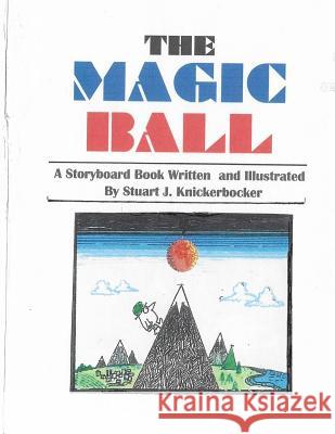 The Magic Ball Stuart J. Knickerbocker 9781516858217