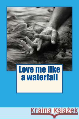 Love me like a waterfall Dabria, Lofn 9781516860302