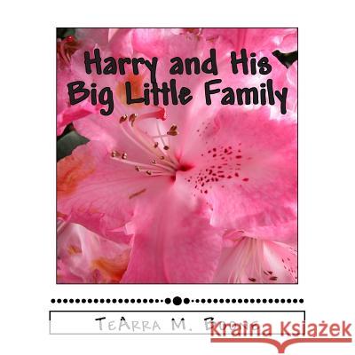 Harry and His Big Little Family MS Tearra M. Boone 9781516862665 Createspace