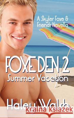 Foxe Den 2: A Skyler Foxe & Friends Summer Vacation Haley Walsh 9781516863730