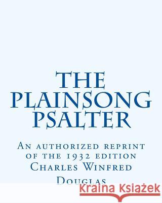 The Plainsong Psalter Charles Winfred Douglas 9781516863815 Createspace