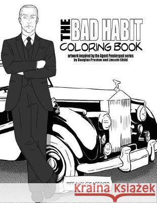 The Bad Habit Coloring Book: artwork inspired by the Agent Pendergast series by Douglas Preston and Lincoln Child Stafford, Tiffany 9781516865246 Createspace