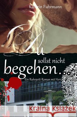 Du sollst nicht begehren ...: Ein Ruhrpott-Roman mit Herz Fotalia De, Member by 9781516867332 Createspace