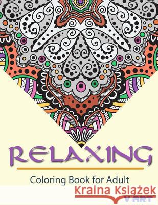 Relaxing Coloring Book for Adult V. Art 9781516868131 Createspace