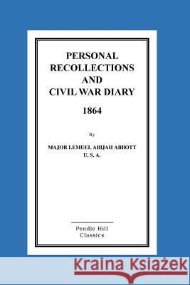Personal Recollections And CIVIL WAR DIARY 1864 Abijah Abbott, Lemuel 9781516868704 Createspace